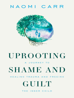 cover image of Uprooting Shame and Guilt